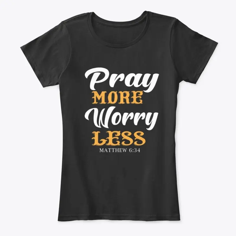 Pray more worry less