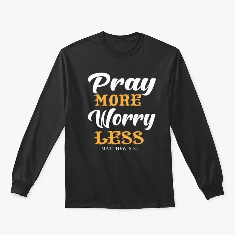 Pray more worry less