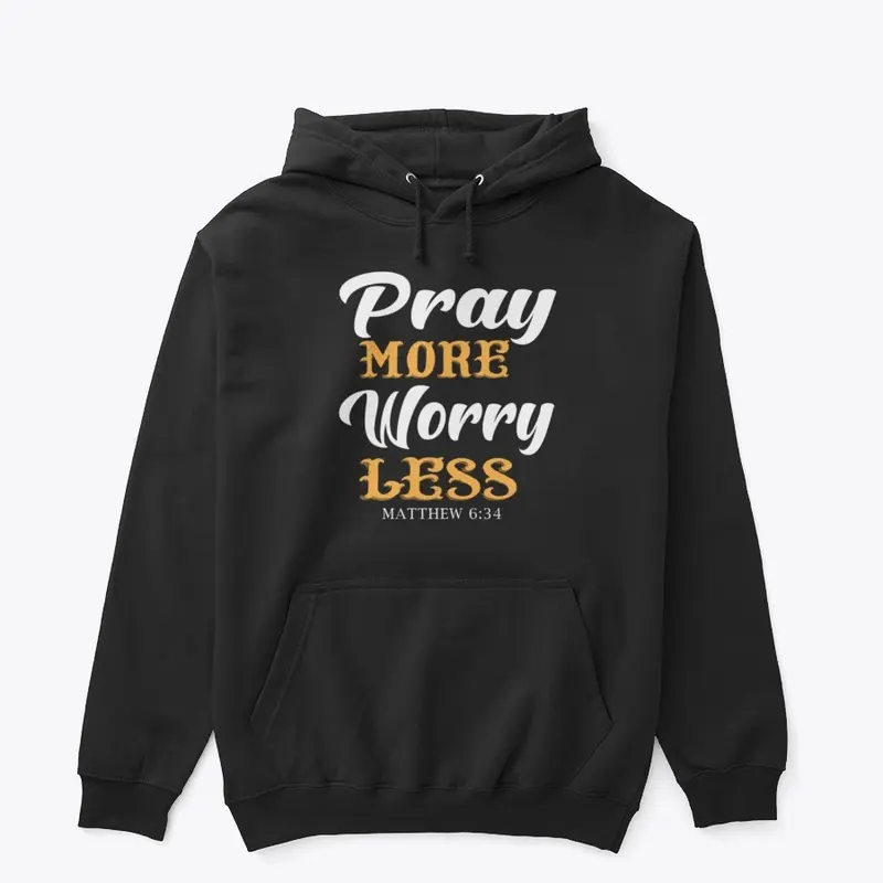 Pray more worry less