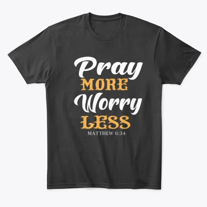 Pray more worry less